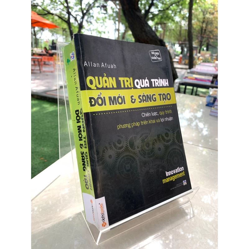 QUẢN TRỊ QUÁ TRÌNH ĐỔI MỚI & SÁNG TẠO - ALLAN AFUAH 545991