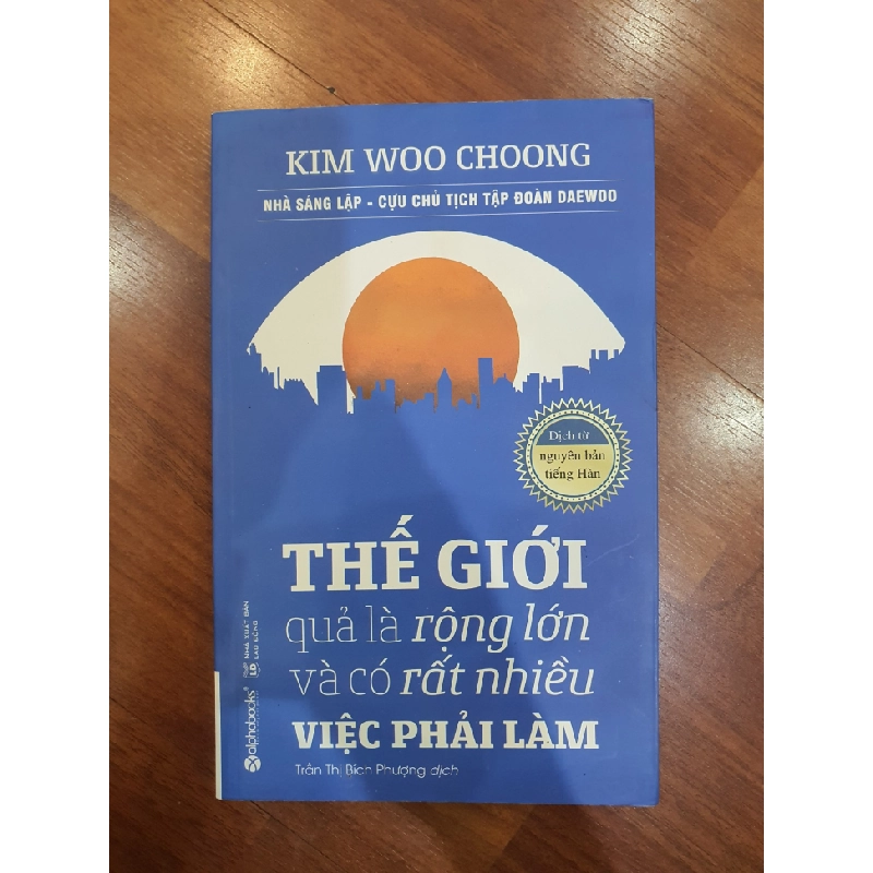 Thế giới quả là rộng lớn và có rất nhiều việc phải làm - Mới 90% 2018 Kim Woo Choong TSTK2805 SÁCH QUẢN TRỊ 184966