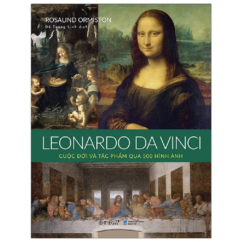 Leonardo Da Vinci - Cuộc Đời Và Tác Phẩm Qua 500 Hình Ảnh (Bìa Cứng) - Rosalind Ormiston 137835