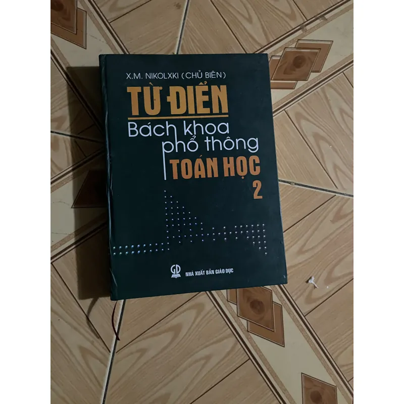 TỪ ĐIỂN BÁCH KHOA PHỔ THÔNG TOÁN HỌC (trọn bộ hai tập) - X.M. NIKOLXKI chủ biên 713055
