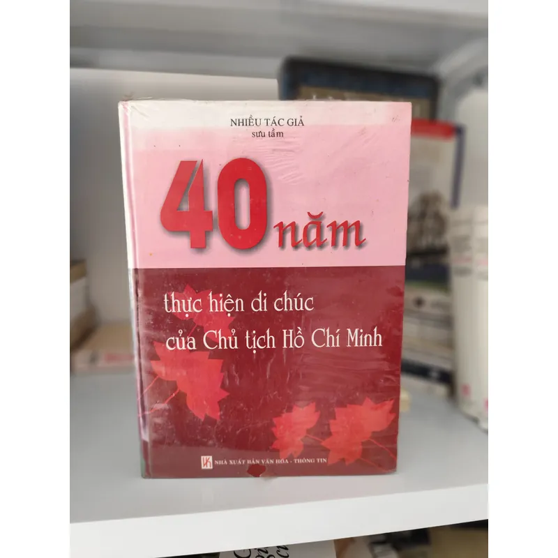 40 năm thực hiện di chúc của Chủ Tịch Hồ Chí Minh ( bìa cứng)  605414