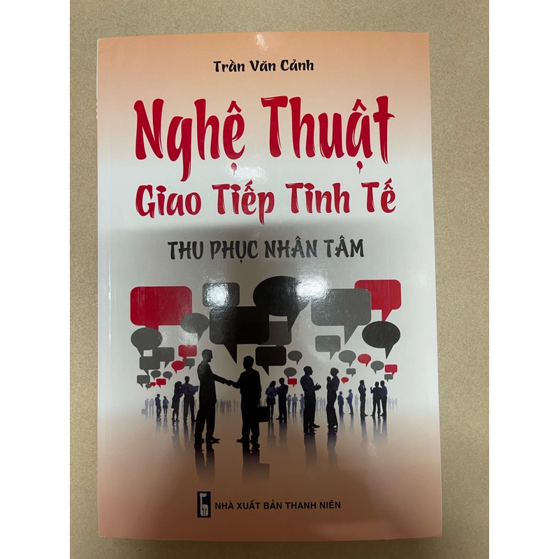 Nghệ thuật giao tiếp tinh tế - Thu phục nhân tâm 452029