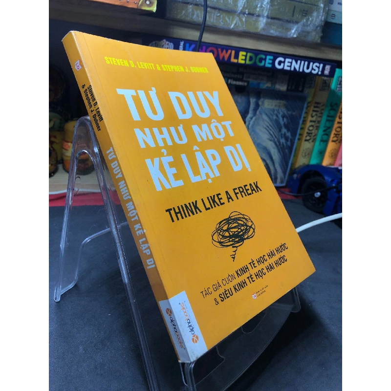 Tư duy như một kẻ lập dị 2015 mới 80% ố bẩn bụng sách nhẹ Steven D Levitt và Stephen J Bubner HPB2206 SÁCH KỸ NĂNG 915765