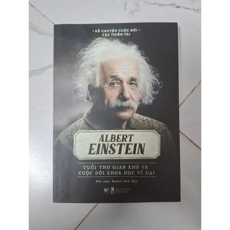 Albert Einstein: Tuổi thơ gian khó và cuộc đời khoa học vĩ đại 796033