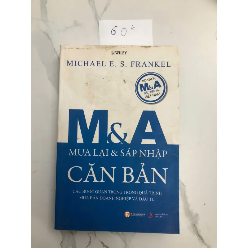 M&A Mua Lại & Sáp Nhập Căn Bản - Michael E. S. Frankel - Tài chính doanh nghiệp, Đầu tư 602099