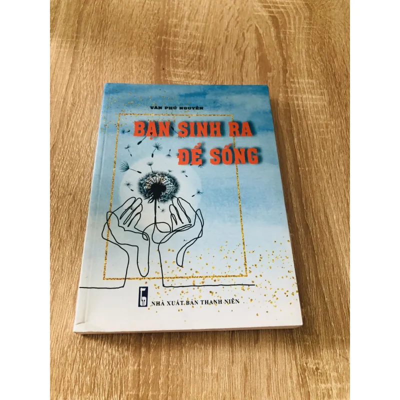 BẠN SINH RA ĐỂ SỐNG 1006362