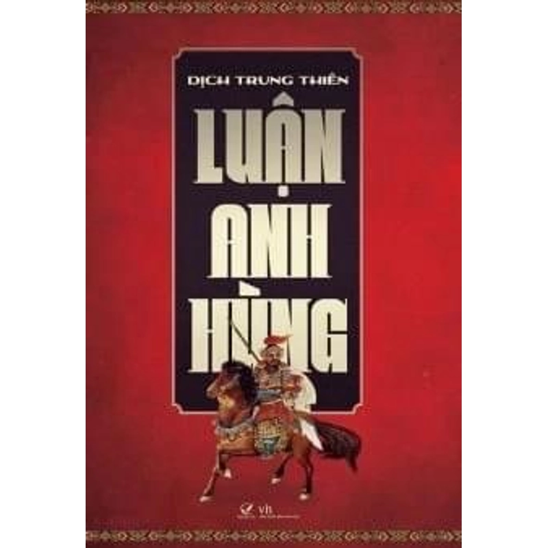 Luận Anh Hùng - Dịch Trung Thiên.   299423