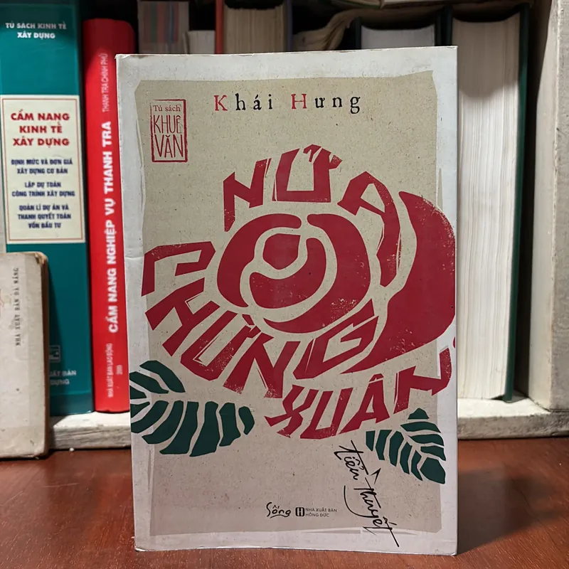 II Tủ Sách Khuê Văn _ Tự Lực Văn Đoàn: Nửa Chừng Xuân (Tiểu Thuyết) - Khái Hưng - 2018 721060