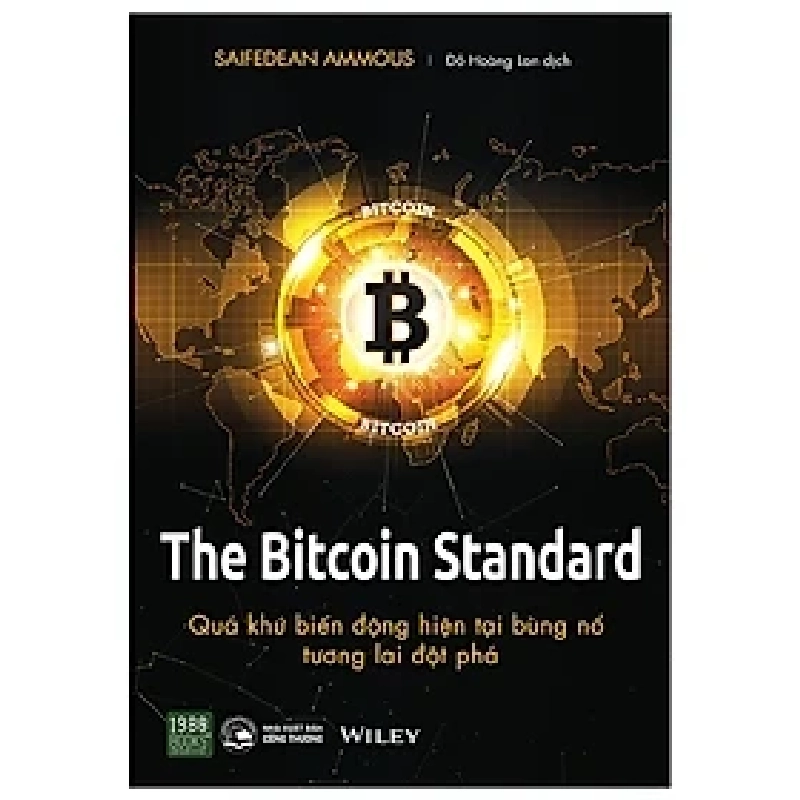 The Bitcoin standard: Quá khứ biến động, hiện tại bùng nổ, tương lai đột phá HCM.PO mới 100% Saifedean Ammous Oreka-Blogmeo 180712