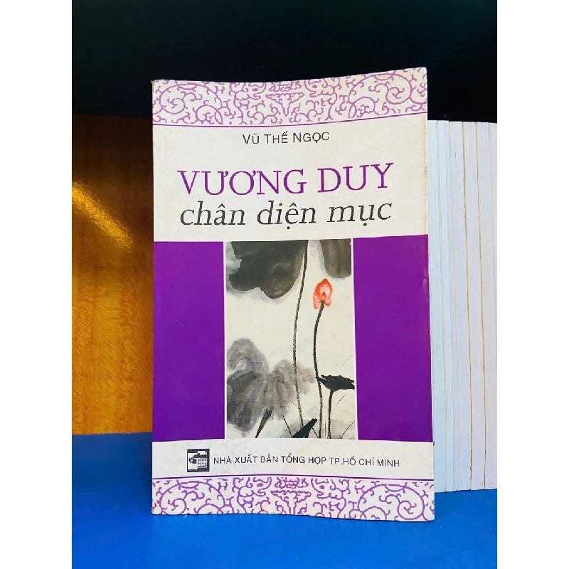 Vương Duy chân diện mục - Vũ Thế Ngọc - VĂN HỌC - VAVO2011-88 702347