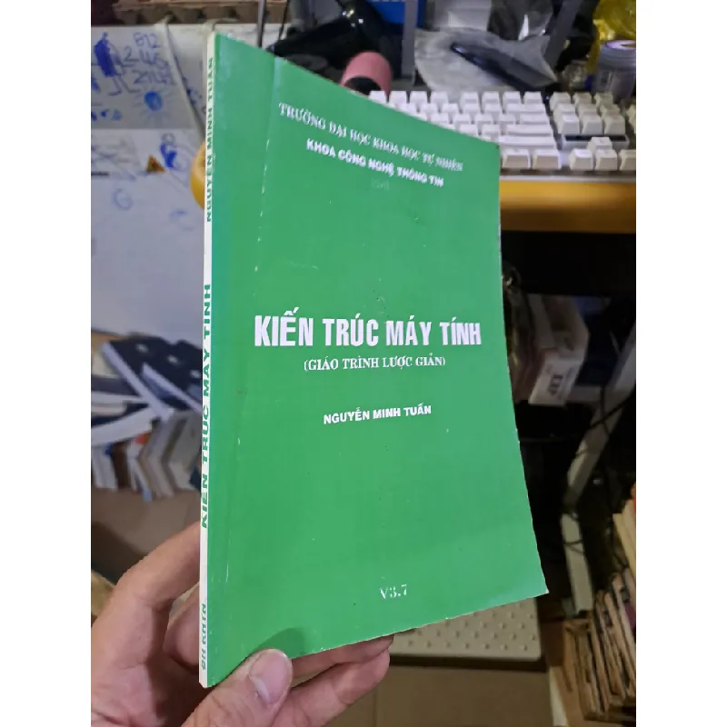 Kiến trúc máy tính (Giáo trình lược giản) Nguyễn Minh Tuấn mới 90% GIÁO TRÌNH, CHUYÊN MÔN HCM1709 559963