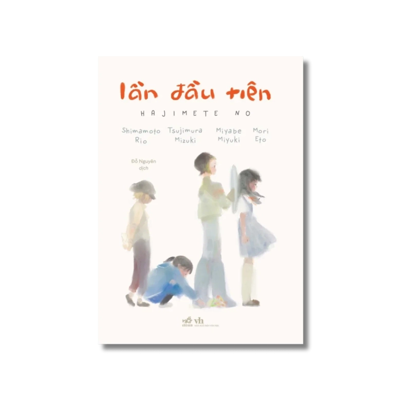 Lần đầu tiên - Shimamoto Rio ; Tsujimura Mizuki ; Miyabe Miyuki ; Mori Eto 729534