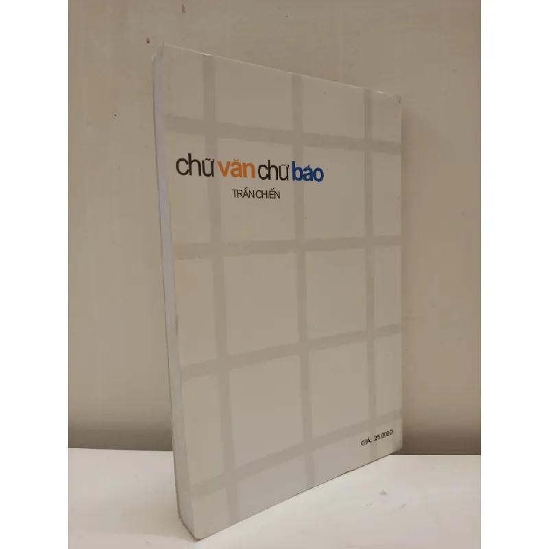 [Phiên Chợ Sách Cũ] Chữ Văn Chữ Báo (2007) - Trần Chiến S2610 697084