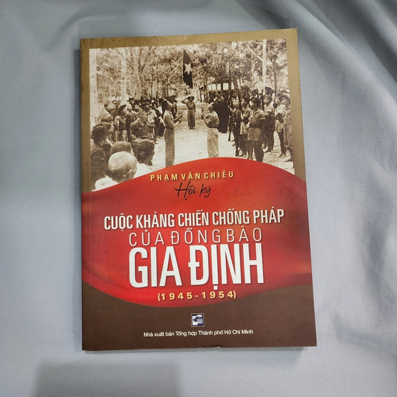 Cuộc kháng chiến chống Pháp của đồng bào Gia định | Hồi ký Phạm Văn Chiêu 529213