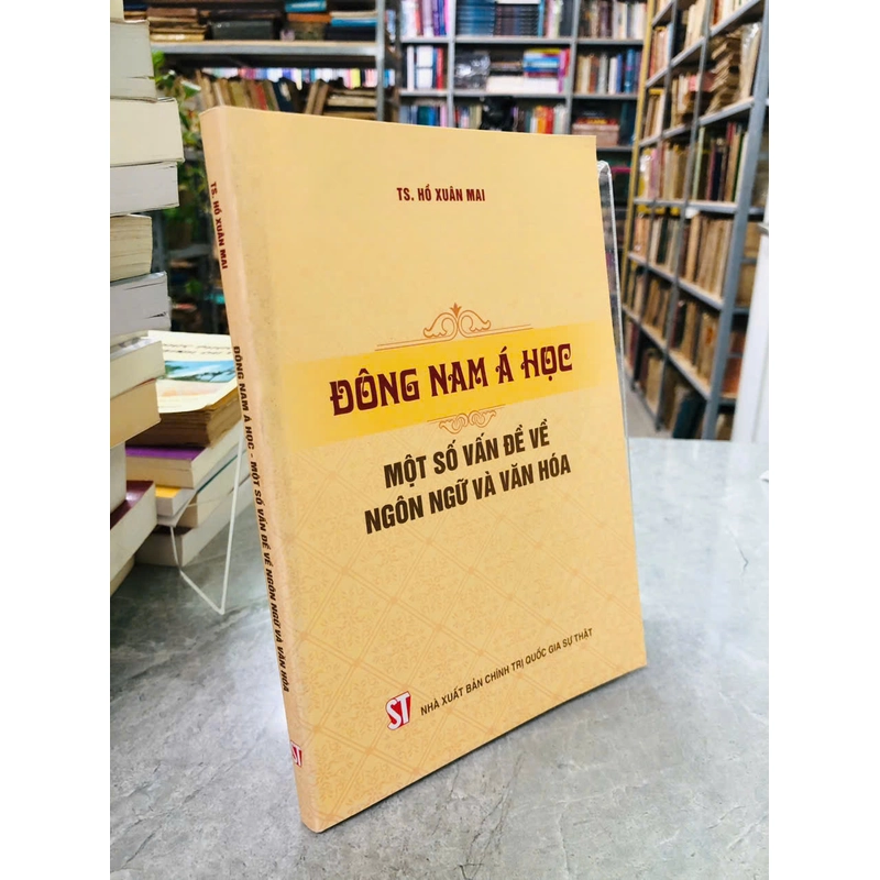ĐÔNG NAM Á HỌC - MỘT SỐ VẤN ĐỀ VỀ NGÔN NGỮ VÀ VĂN HÓA _ HỒ XUÂN MAI 540502