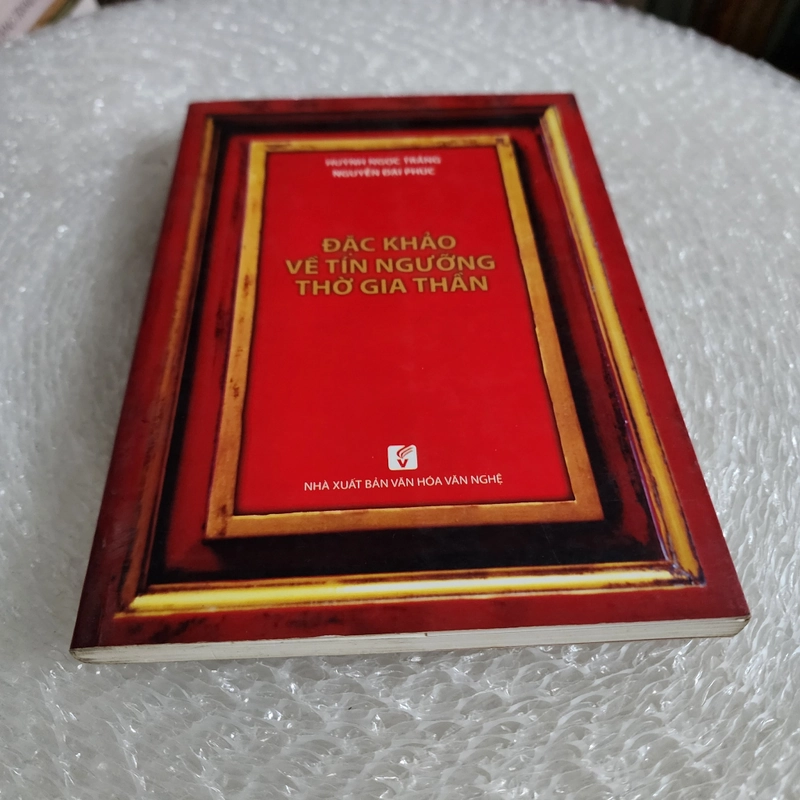 Đặc khảo về tín ngưỡng thờ gia thần | Huỳnh ngọc trảng. Trần đại phúc 536504