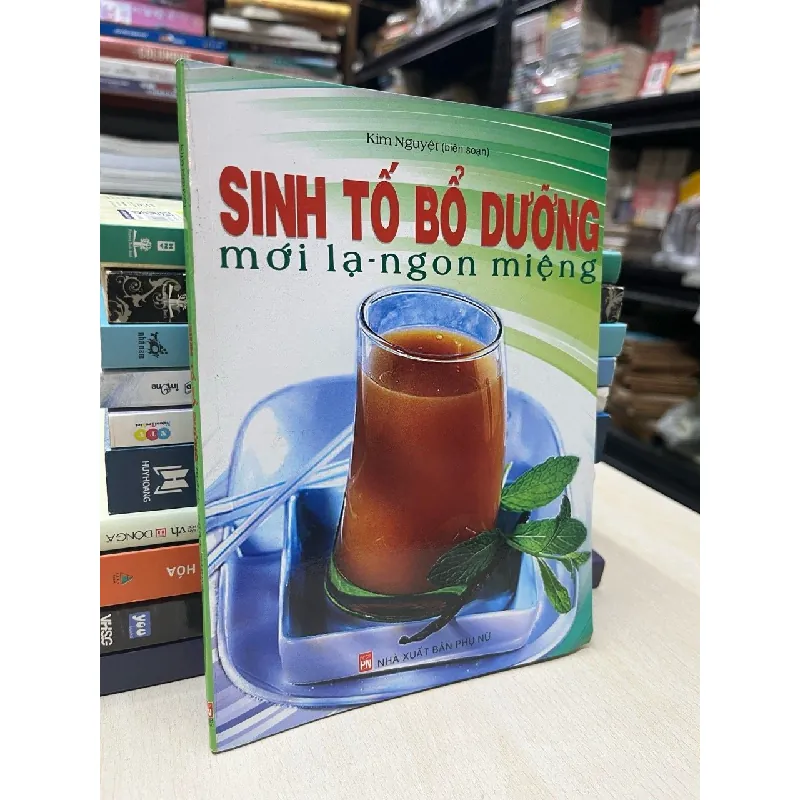 Sinh tố bổ dưỡng mới lạ, ngon miệng - Kim Nguyệt biên soạn 714478