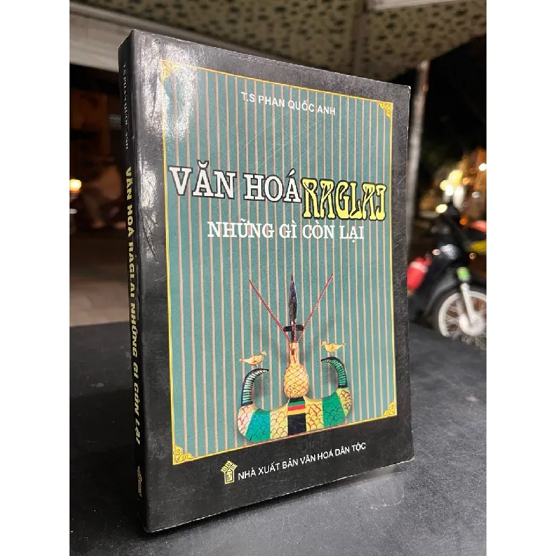 Văn hoá Raglai những gì còn lại - TS. Phan Quốc Anh 701783