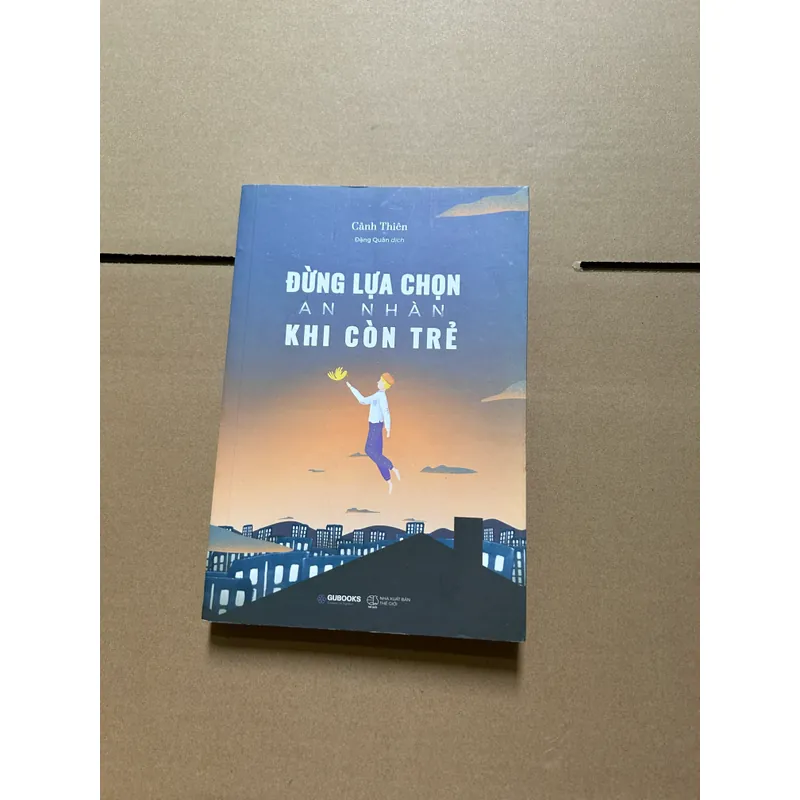 Đừng lựa chọn an nhàn khi còn trẻ - Cảnh Thiên 731863