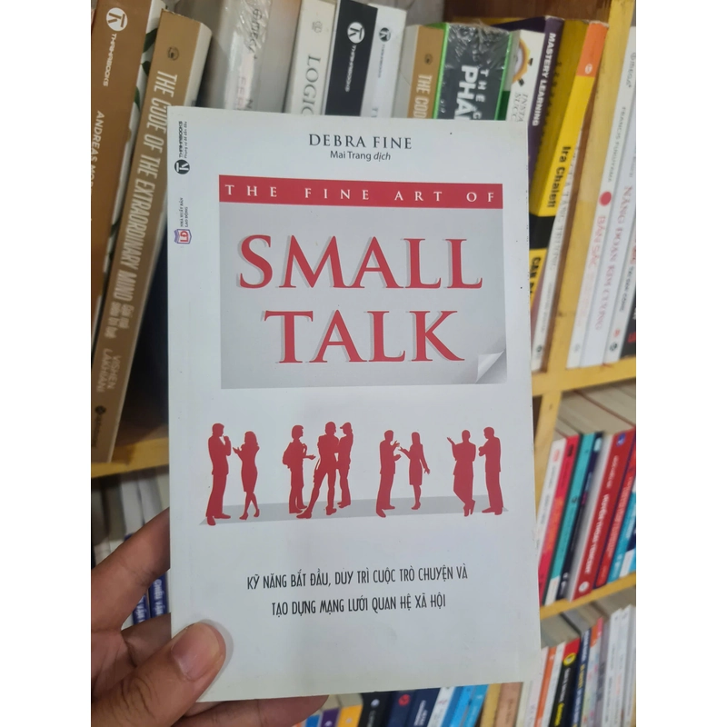 The Fine Art Of Small Talk - Kỹ Năng Bắt Đầu, Duy Trì Cuộc Trò Chuyện, Mới 80% (TSTK) 547762