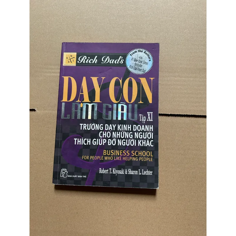 Dạy con làm giàu tập XI Trường dạy kinh doanh cho những người thích giúp đỡ người khác 687950