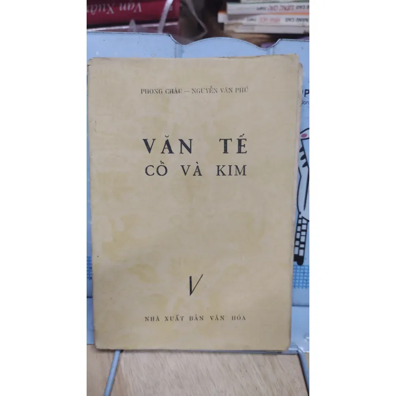 Sách: Văn Tế cổ và kim - TG: Phong Châu - Nguyễn Văn Phú (A2) 1036650