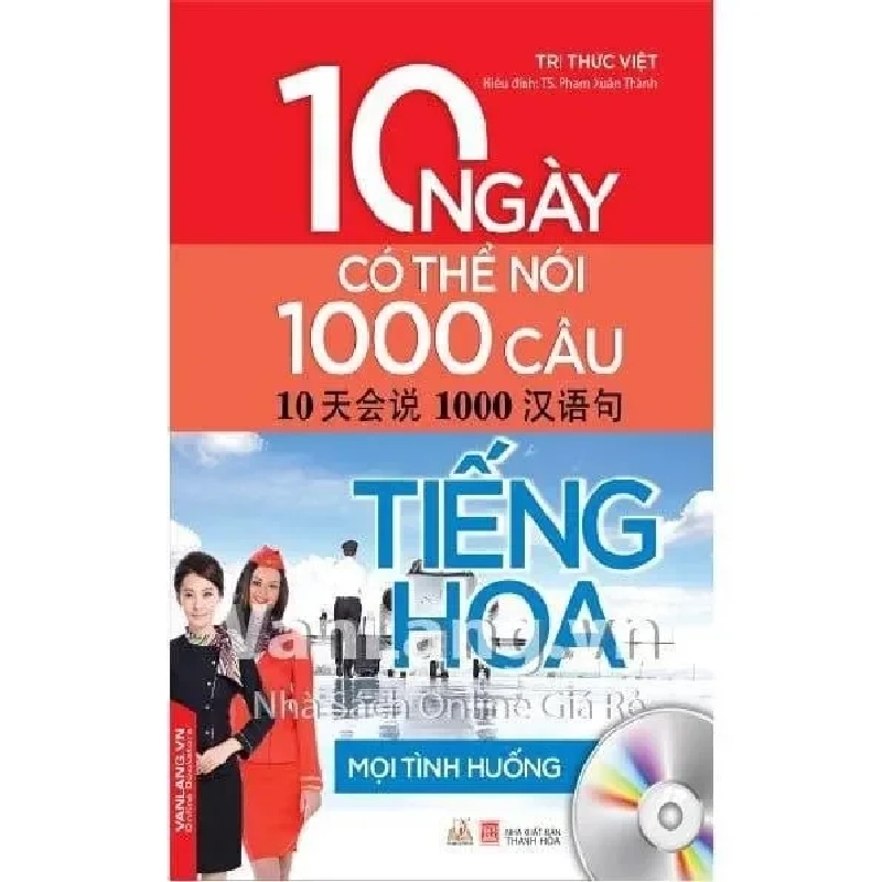 10 Ngày Có Thể Nói 1000 Câu Tiếng Hoa - Mọi Tình Huống (Kèm Cd) (2018) - Tri Thức Việt 907971