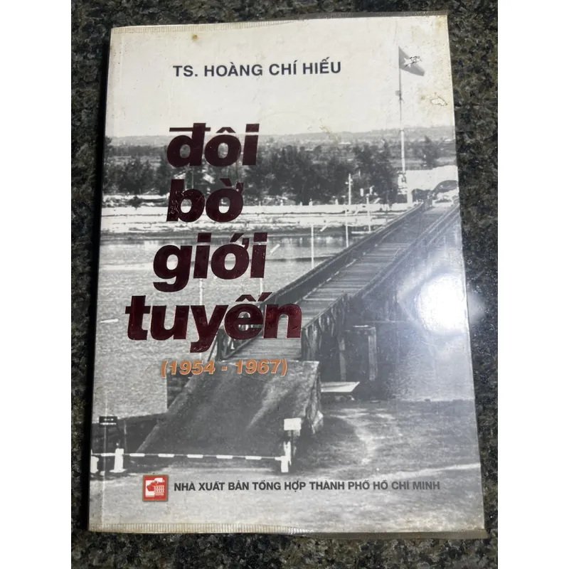 Đôi bờ giới tuyến (1954-1967) TS. Hoàng Chí Hiếu 705953