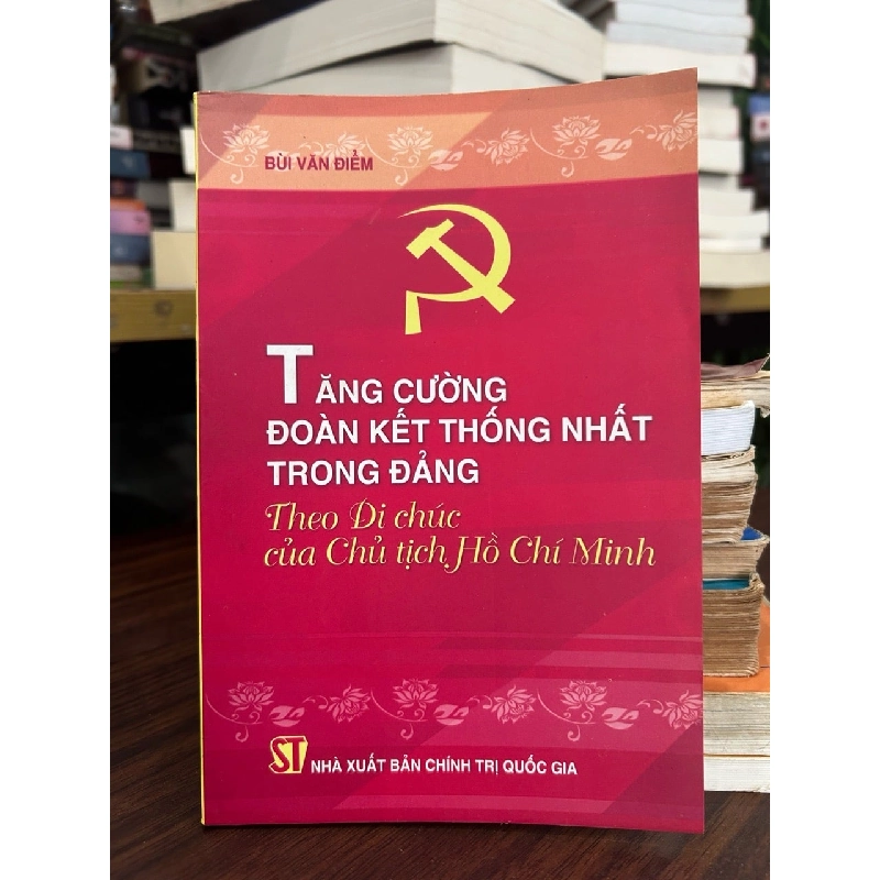 Tăng cường đoàn kết thống nhất trong đảng  theo di chúc của Chủ tịch Hồ Chí Minh 797220