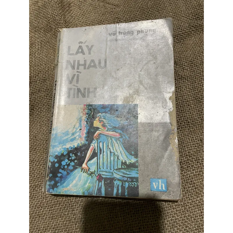 Lấy nhau vì tình - Vũ Trọng Phụng  707366