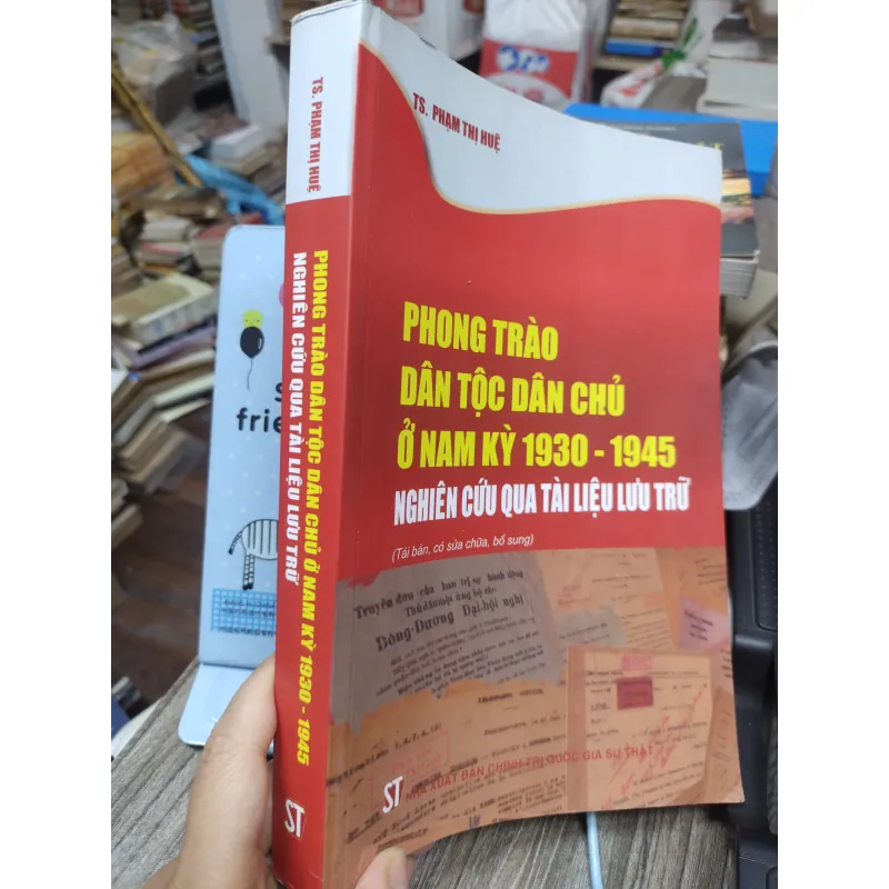 Sách: Phong trào dân tộc dân chủ ở Nam Kỳ 1930 - 1945 - TG: TS Phạm Thị Huệ (A3) 735364