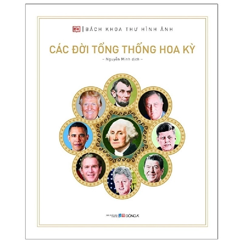 Bách Khoa Thư Hình Ảnh: Các Đời Tổng Thống Hoa Kỳ (Bìa Cứng) New 100% HCM.PO 31626