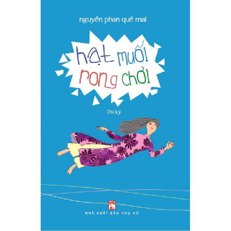 Hạt muối rong chơi - Nguyễn Phan Quế Mai - 2016 - Văn Học 704653