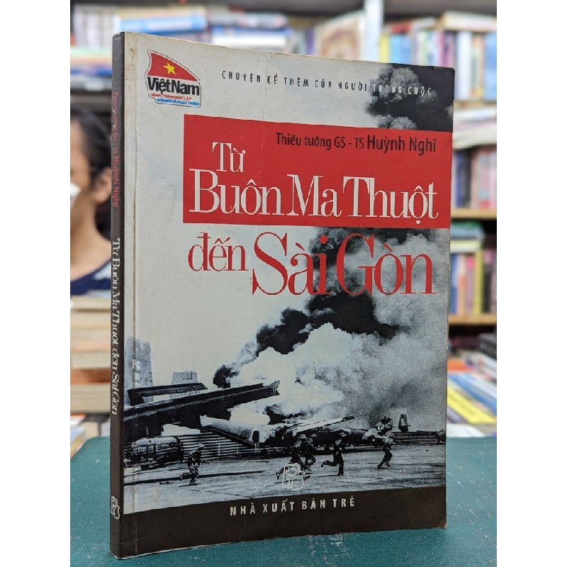 Từ buôn ma thuột đến sài gòn - Thiếu Tướng Huỳnh Nghĩ 74259