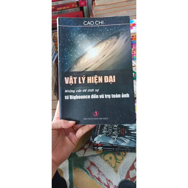 Vật Lý Hiện Đại Những Vấn Đề Thời Sự Từ Bigbounce Đến Vũ Trụ Toàn Cảnh-  Cao Chi 470587