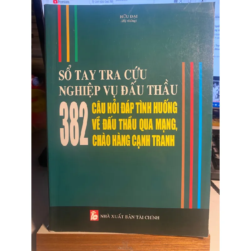 Sổ Tay Tra Cứu Nghiệp Vụ Đấu Thầu- 382 câu hỏi đáp tình huống về đấu thầu qua mạng,chào hàng cạnh tranh- Hữu Đại -NXB Tài Chính STB975 Blogmeo 27525 585021