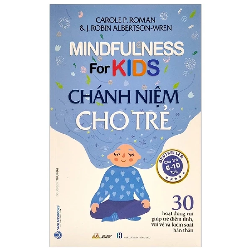 Chánh Niệm Cho Trẻ (Cho Trẻ 6-10 Tuổi) - Carole P. Roman, J. Robin Albrtson-Wren 285490