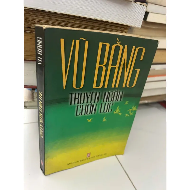 VŨ BẰNG - TRUYỆN NGẮN CHỌN LỌC - Vũ Bằng - Truyện ngắn 654904