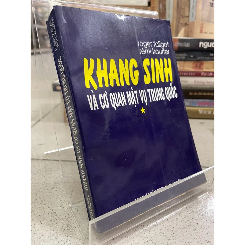 KHANG SINH VÀ CƠ QUAN MẬT VỤ TRUNG QUỐC - ROGER FALIGOT, RÉMI KAUFFER 999078