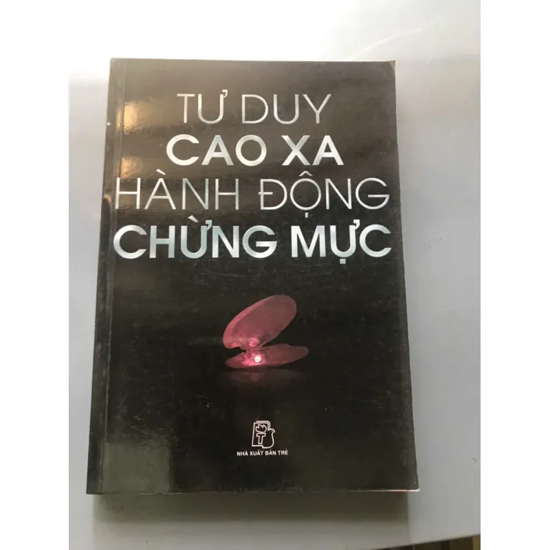 TƯ DUY CAO XA – HÀNH ĐỘNG CHỪNG MỰC 598431