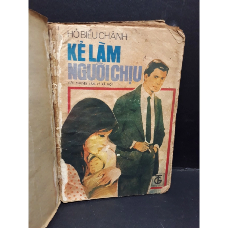 Kẻ làm người chịu mới 70% bẩn bìa, ố nặng, có chữ viết 1988 HCM1410 Hồ Biểu Chánh VĂN HỌC 916944