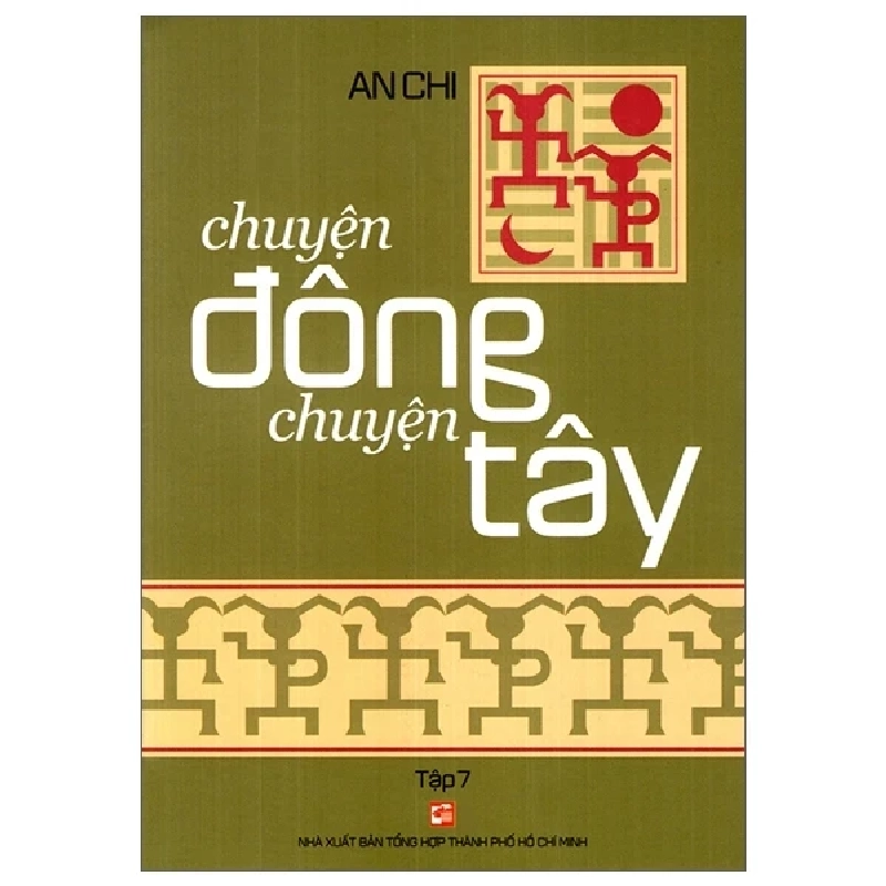 Chuyện Đông Chuyện Tây - Tập 7 - An Chi 403960