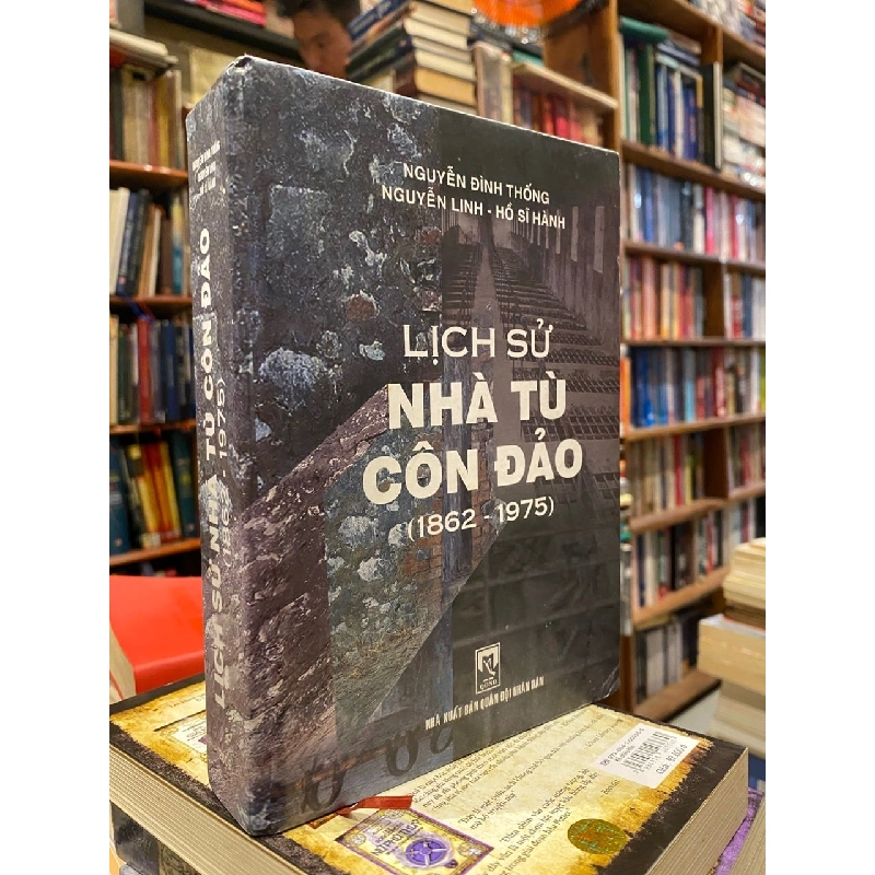 Lịch sử nhà tù Côn Đảo (1862-1975) - Nguyễn Đình Thống, Nguyễn Linh, Hồ Sĩ Hành 473709