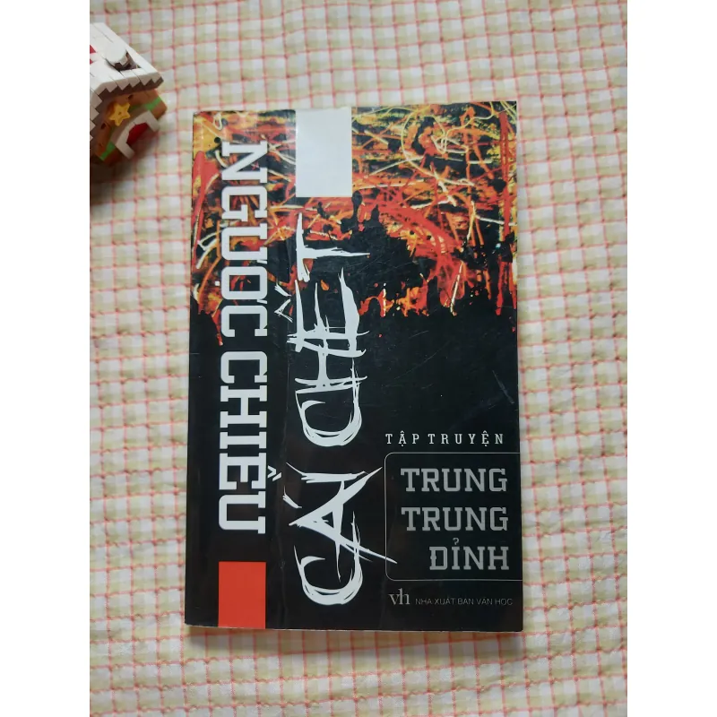 NGƯỢC CHIỀU CÁI CHẾT - TRUNG TRUNG ĐỈNH • chiến tranh & người lính 753840