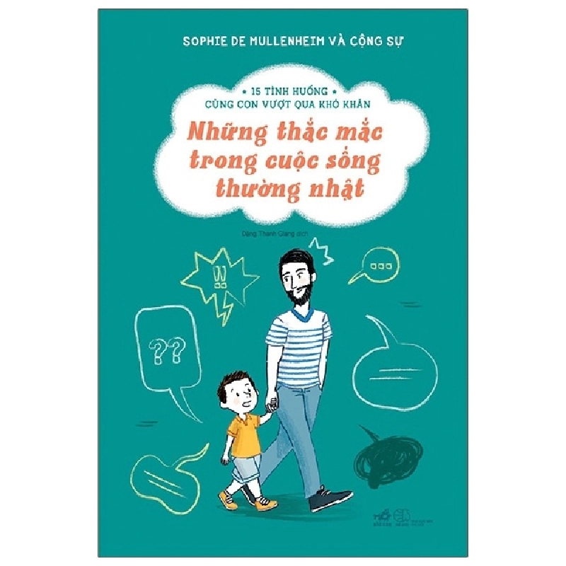 15 Tình Huống Cùng Con Vượt Qua Khó Khăn - Những Thắc Mắc Trong Cuộc Sống Thường Nhật - Sophie De Mullenheim và cộng sự (Mới 100%) Phát triển kỹ năng, trí tuệ cho trẻ, Nhã Nam - SÁCH ĐẠI HỌC 491379