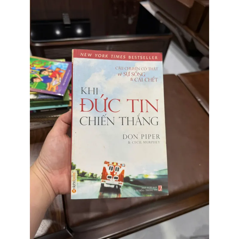 Khi Đức Tin Chiến Thắng – Don Piper & Cecil Murphey- K4 1018684