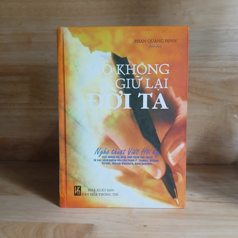 Sao Không Giữ Lại Đời Ta (Nghệ Thuật Viết Hồi Ký) - Phan Quang Định biên dịch 523517