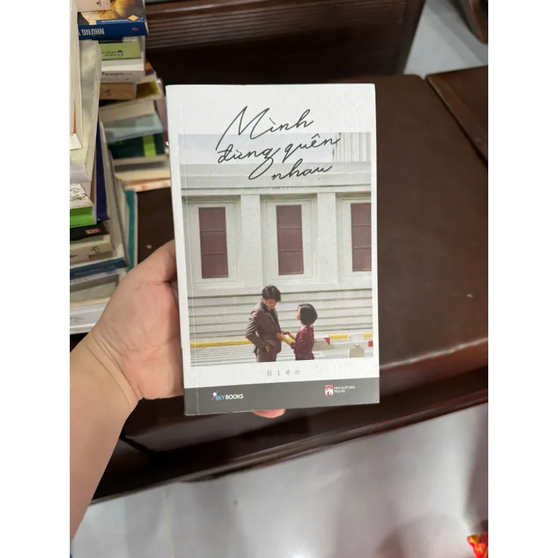 Mình Đừng Quên Nhau – Hiên | Tản Văn Tình Yêu Nhẹ Nhàng, Chạm Cảm Xúc- K4 1029407