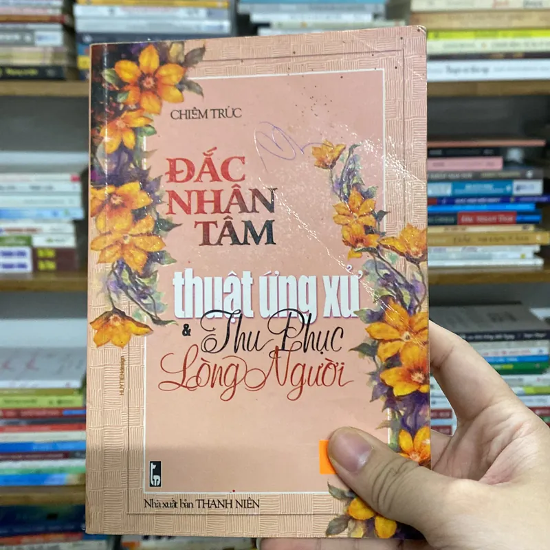 Sách Đắc nhân tâm thuật ứng xử thu phục lòng người - Chiêm Trúc 714363