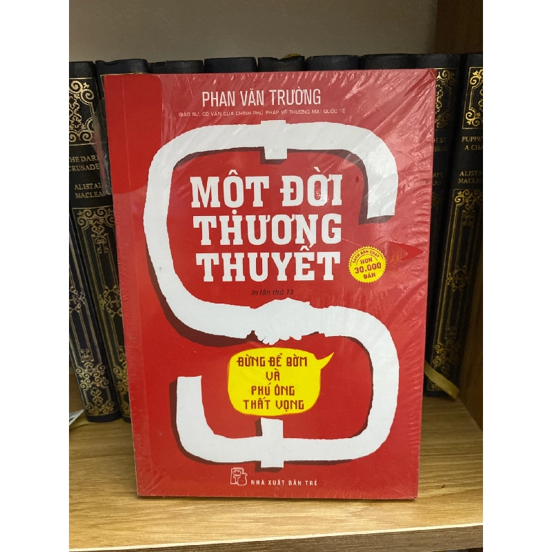 Một đời thương thuyết- Phan Văn Trường ( sách mới 98% ) Quản trị - lãnh đạo STB0302 909304